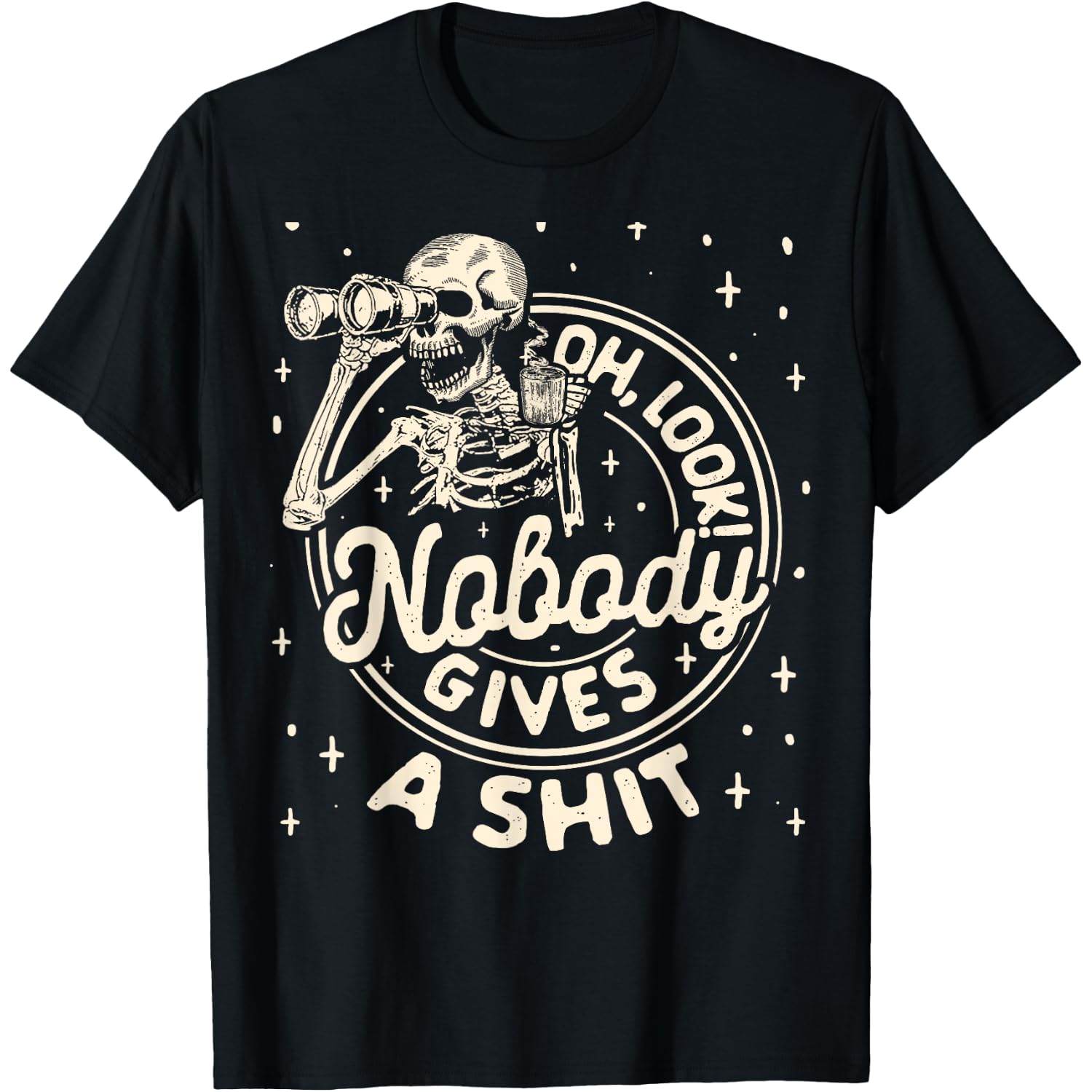 Skeleton Oh Look! No One Gives A Shit Humor Sarcastic Saying T-Shirt