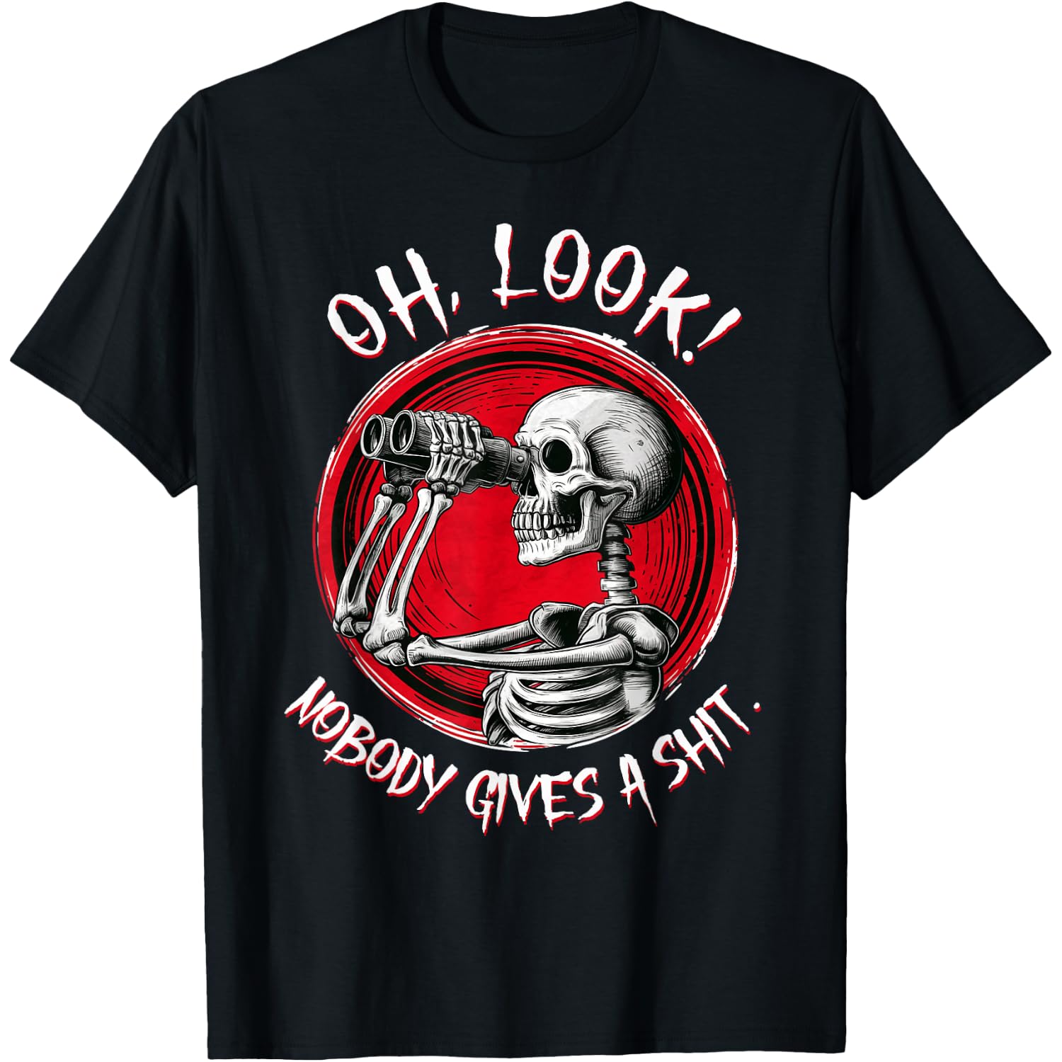 Skeleton Oh Look Nobody Gives A Shit Funny Halloween Costume T-Shirt