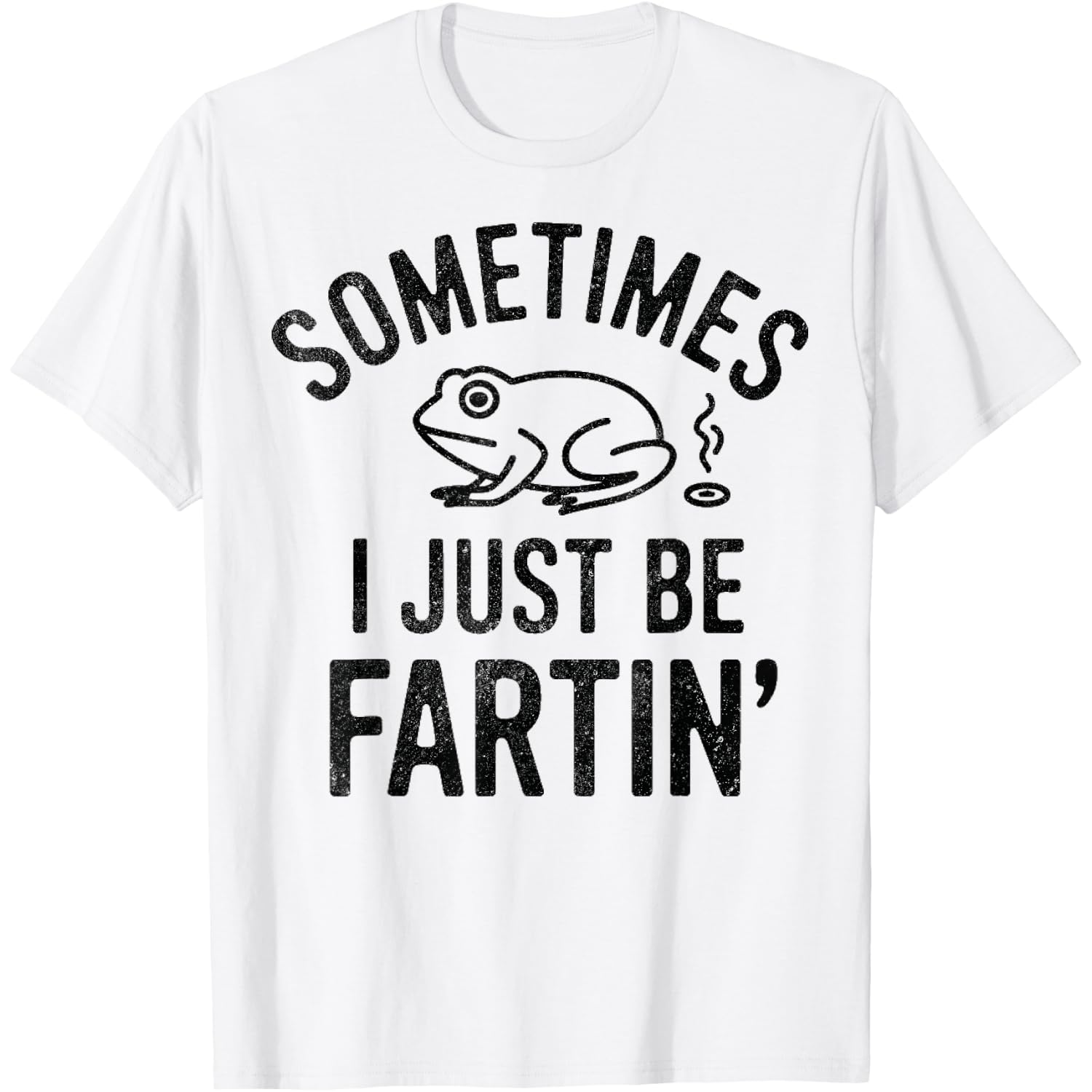 Sometimes I Just Be Fartin' Frog Farting Silly Funny T-Shirt