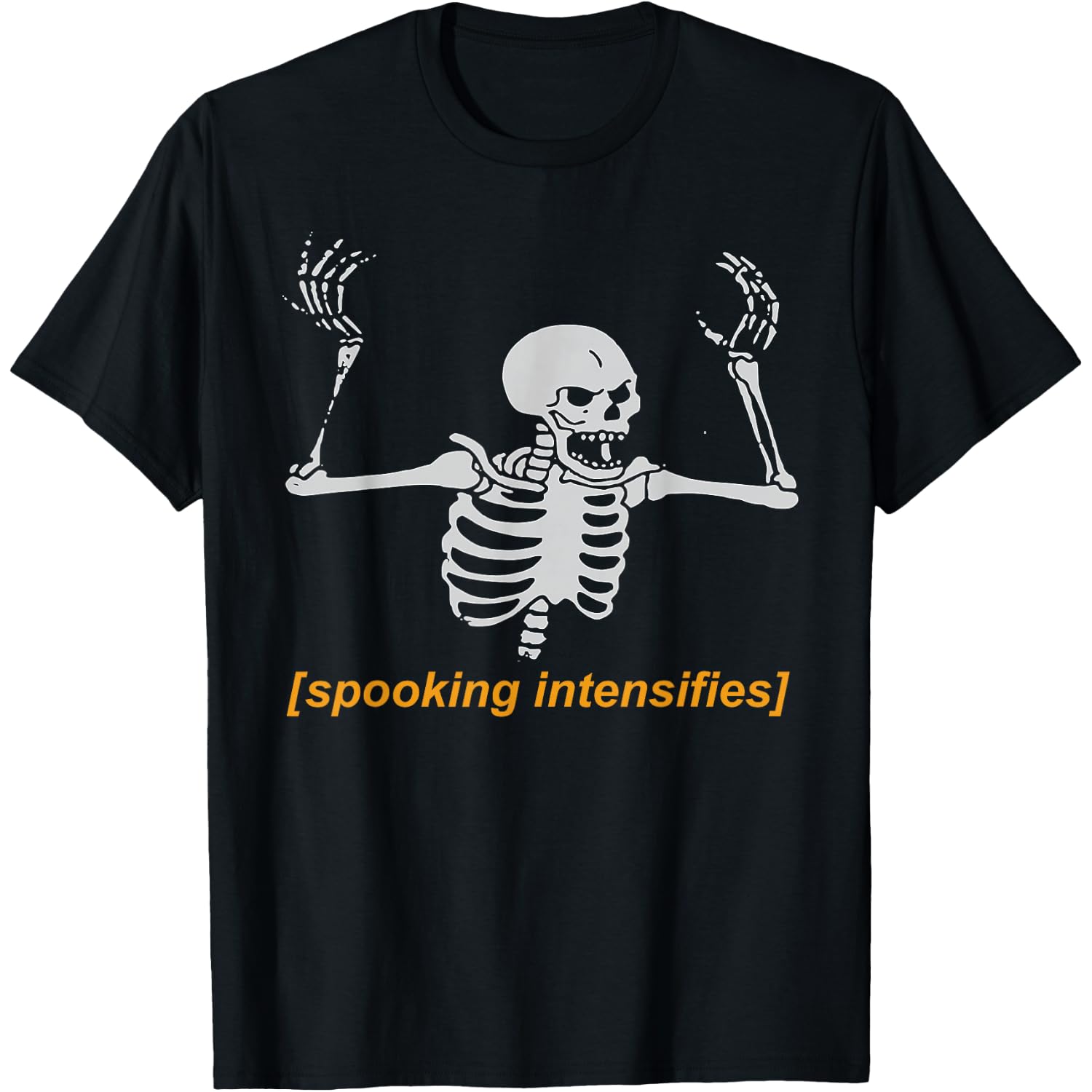 Spooking Intensifies Spooky Scary Skeleton Meme T-Shirt T-Shirt