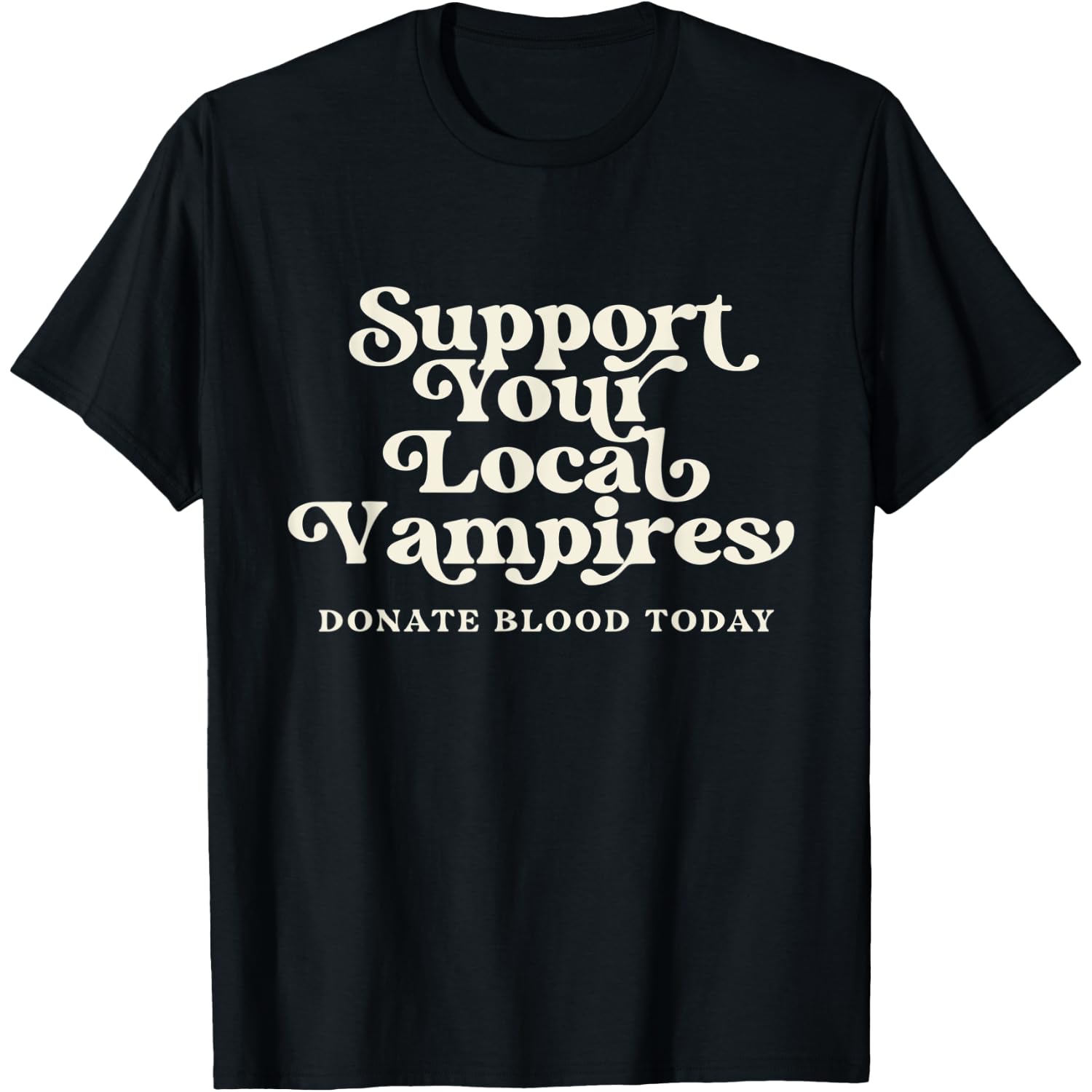 Support Your Local Vampires Donate Blood Today Halloween T-Shirt