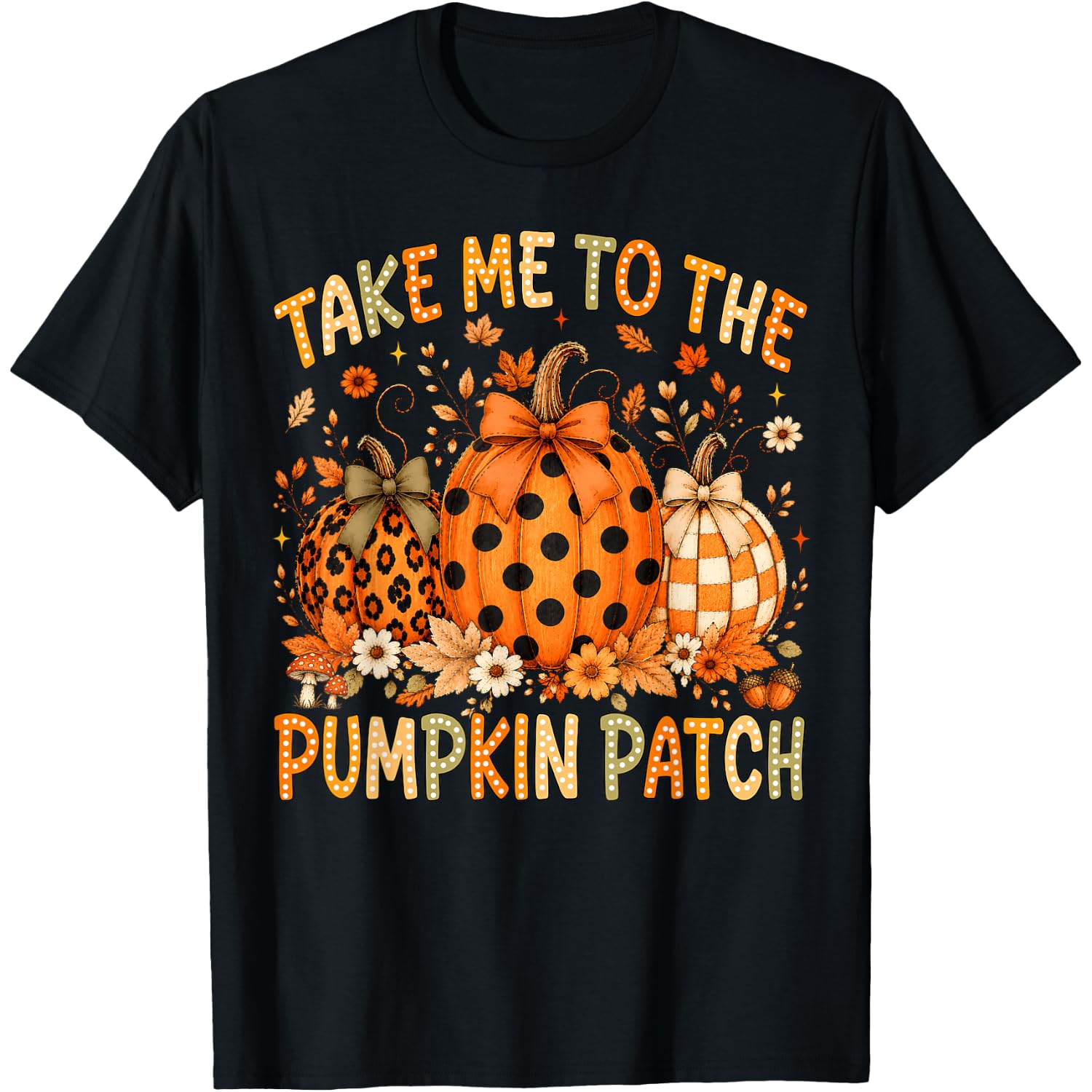 Take Me to The Pumpkin Patch Autumn Fall Thanksgiving Women T-Shirt