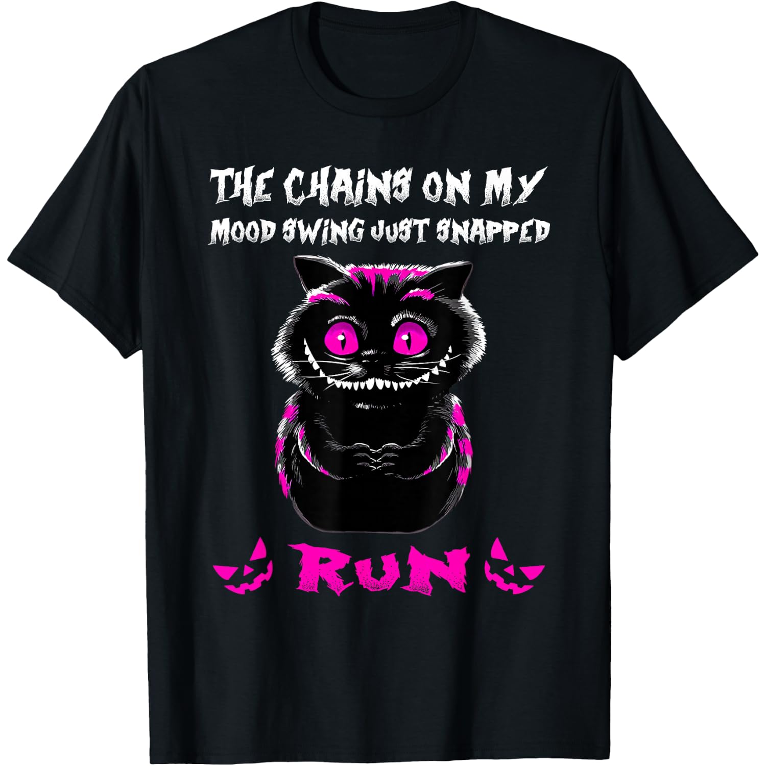The Chains On My Mood Swing Just Snapped Creepy Cat Smiling T-Shirt