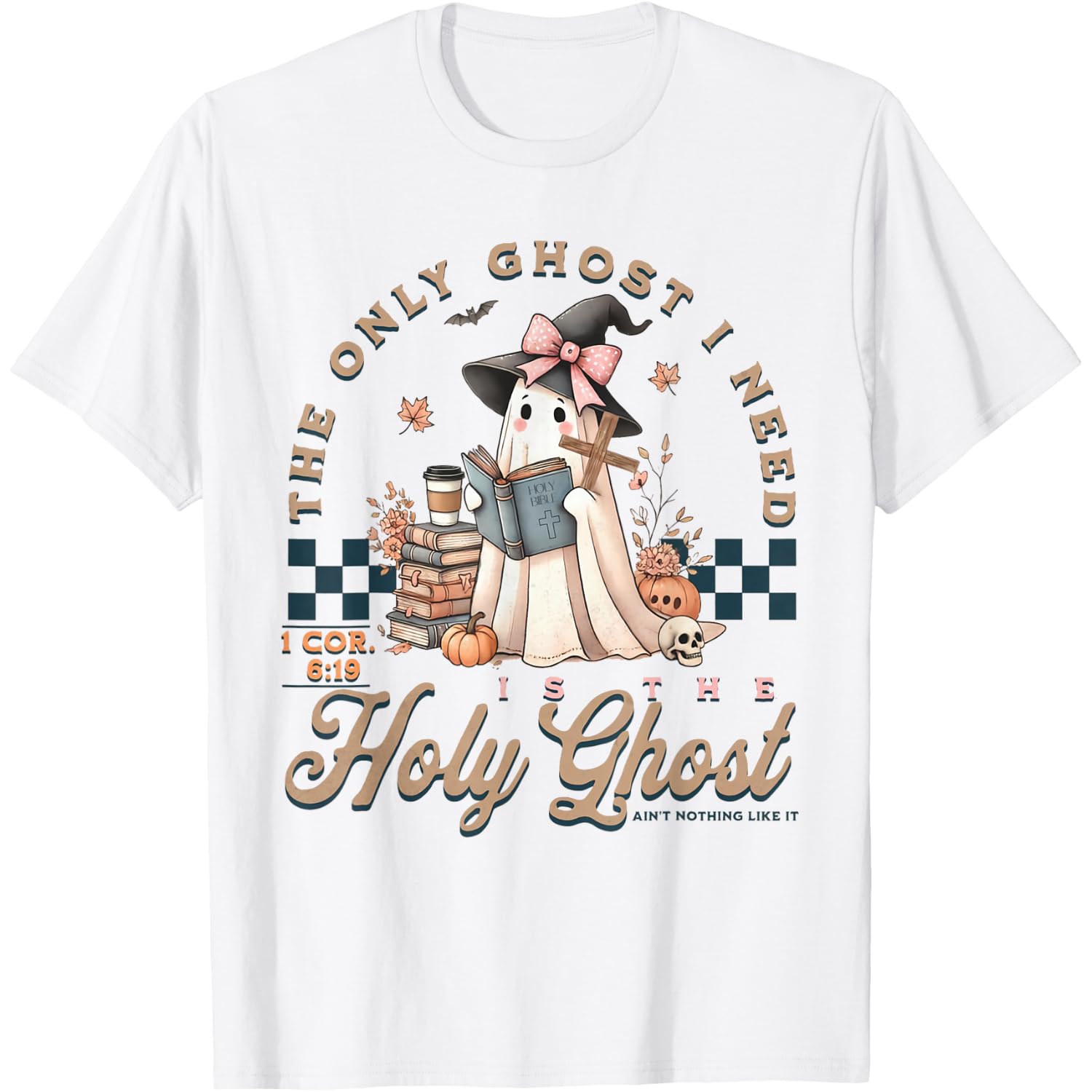 The Only Ghost I Need is The Holy Ghost Ain't Nothing Like T-Shirt