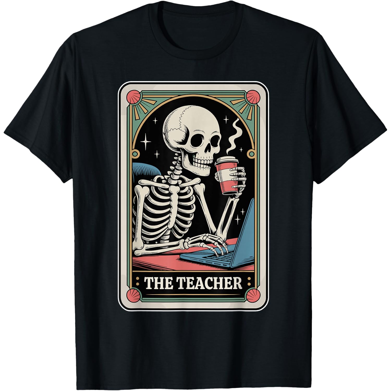 The Teacher Tarot Card Skeleton Halloween Coffee Teacher T-Shirt