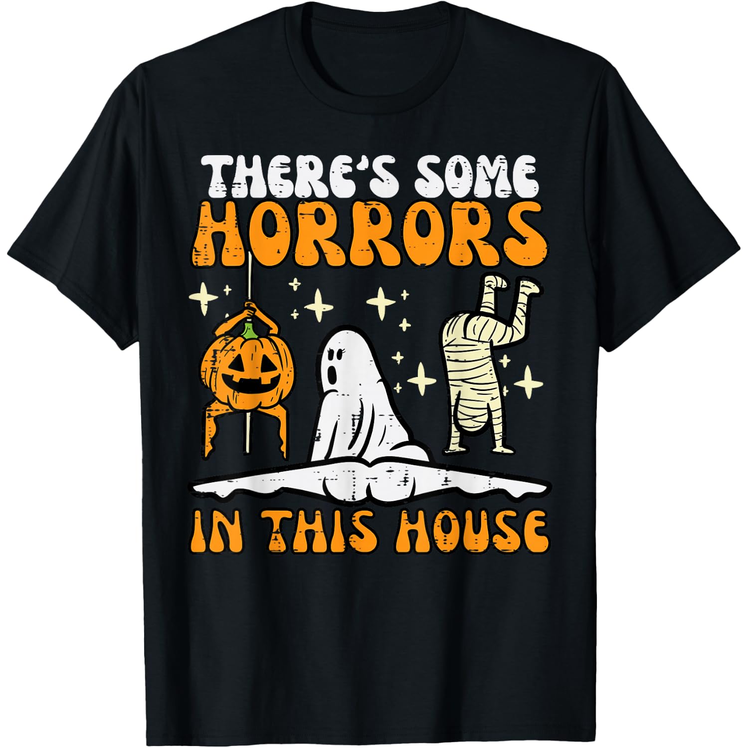 There's Some Horrors in This House Funny Halloween Men Women T-Shirt