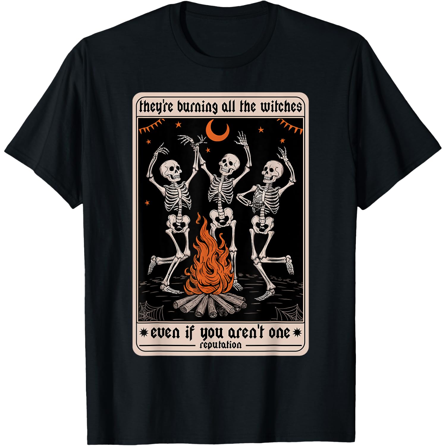 They're Burning All The Witches Even If You Arent One Card T-Shirt