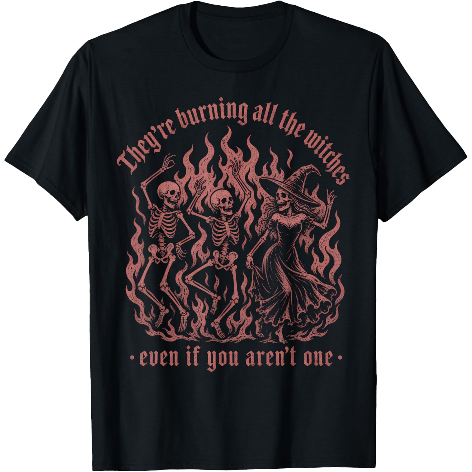 They're Burning All The Witches Halloween Dancing Skeleton T-Shirt