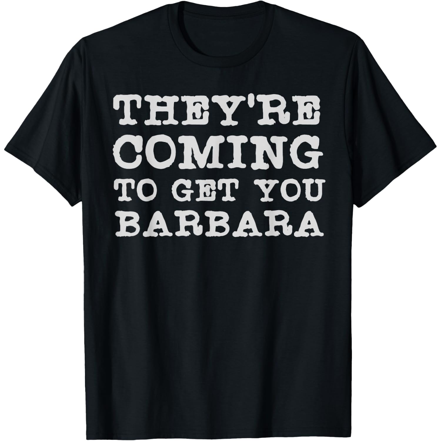 They're Coming To Get You Barbara - Zombie The Living Dead T-Shirt