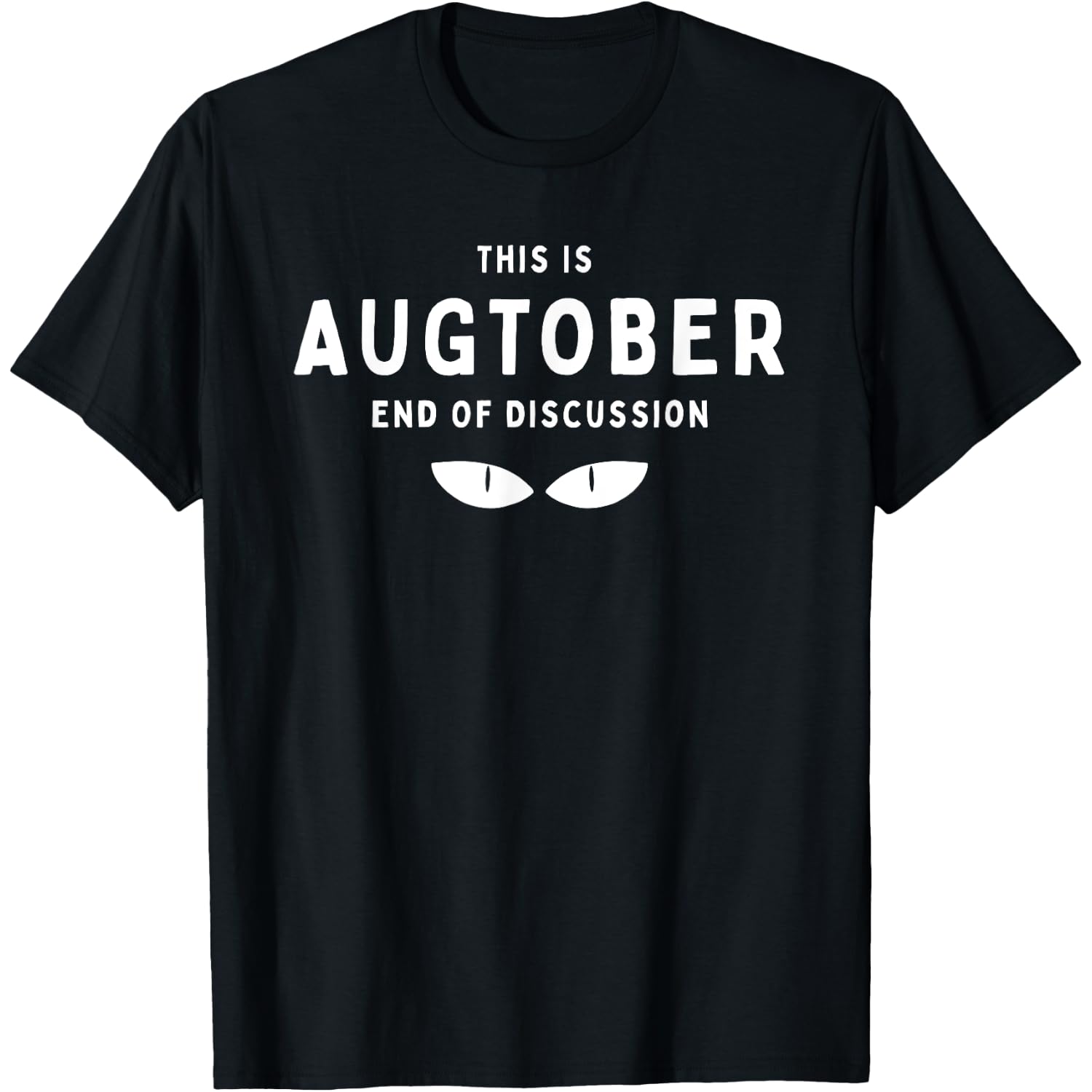 This is AUGTOBER END of Discussion Funny Fall Quote T-Shirt