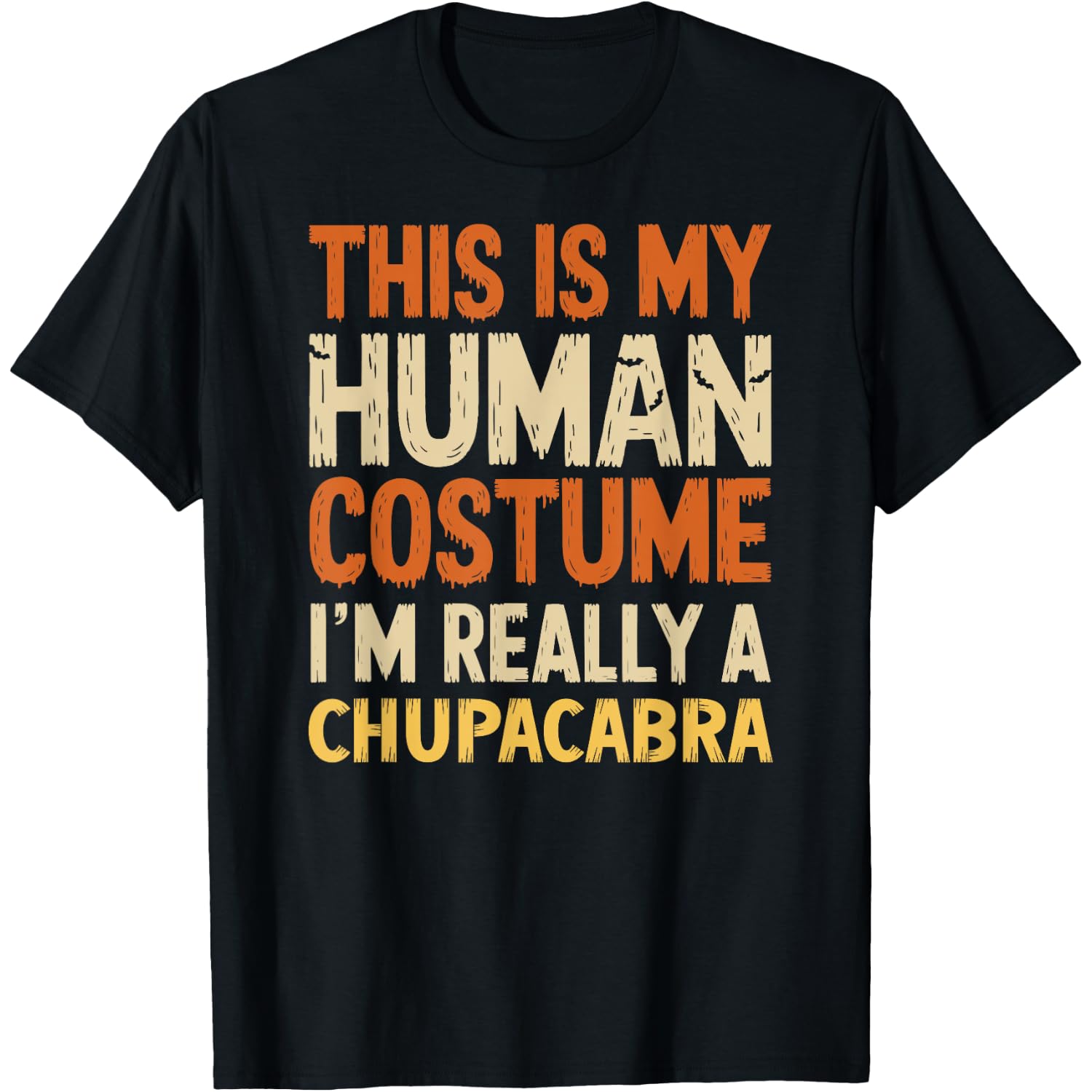 This Is My Human Costume I'm Really A Chupacabra Halloween T-Shirt