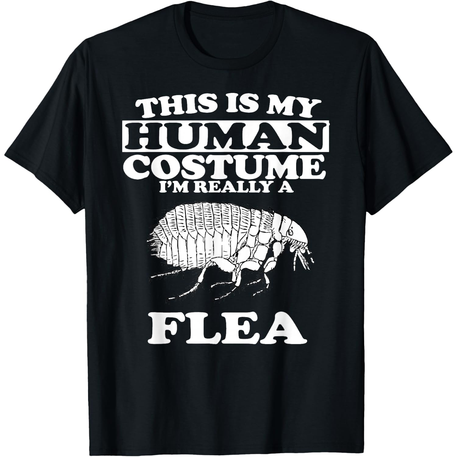 This Is My Human Costume I'm Really A Flea T-Shirt