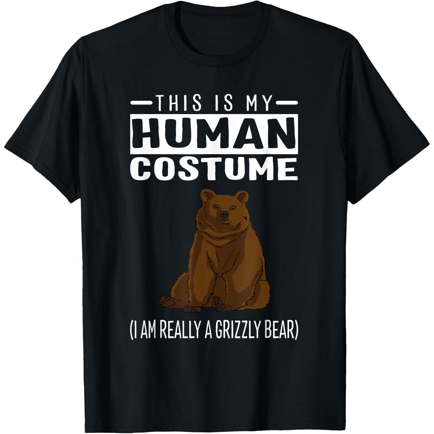 This is My Human Costume I'm Really A Grizzly Bear T Shirt T-Shirt