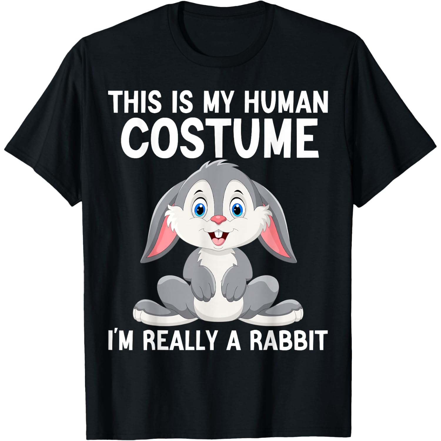 This Is My Human Costume I'm Really A Rabbit Halloween Funny T-Shirt
