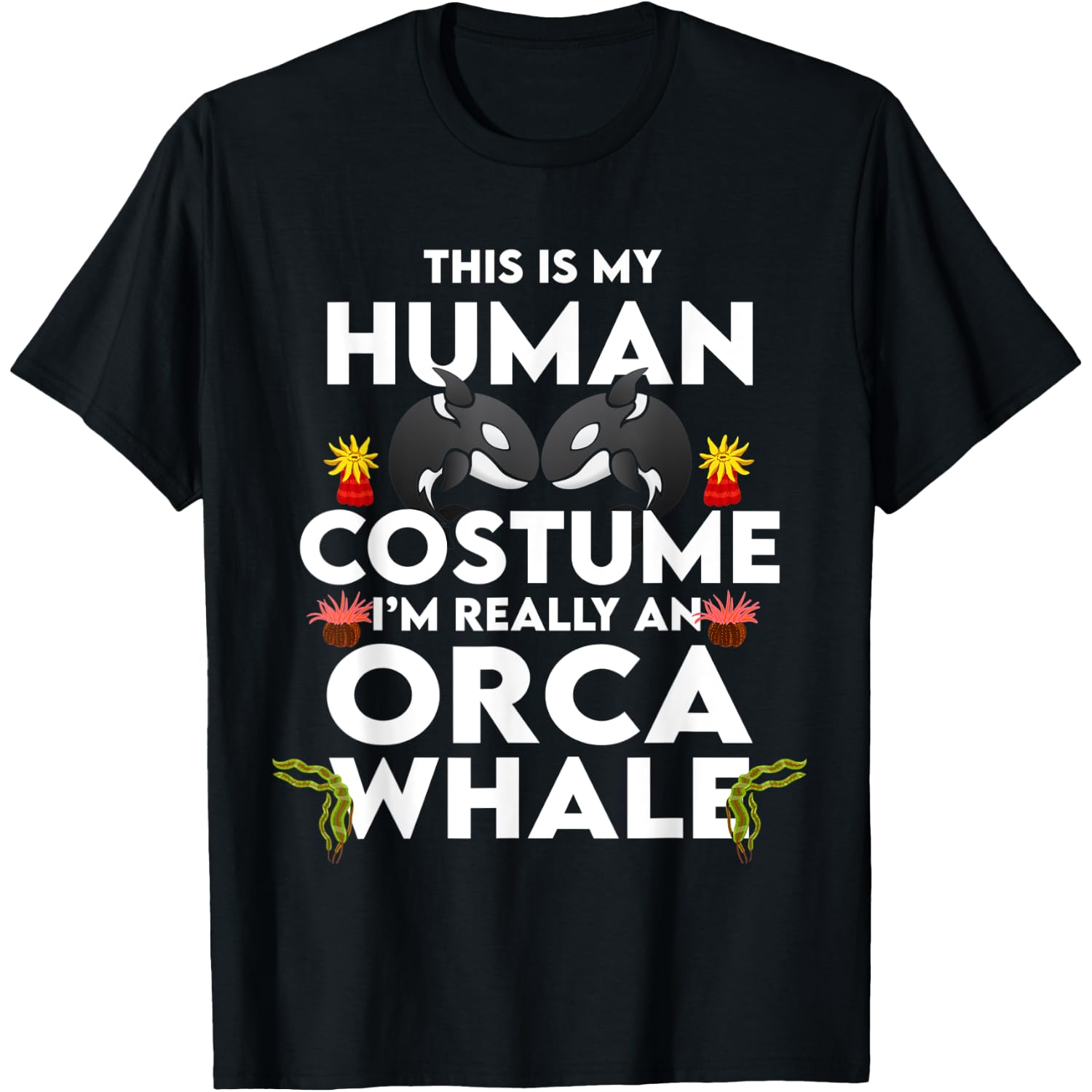 This Is My Human Costume I'm Really An Orca Halloween T-Shirt