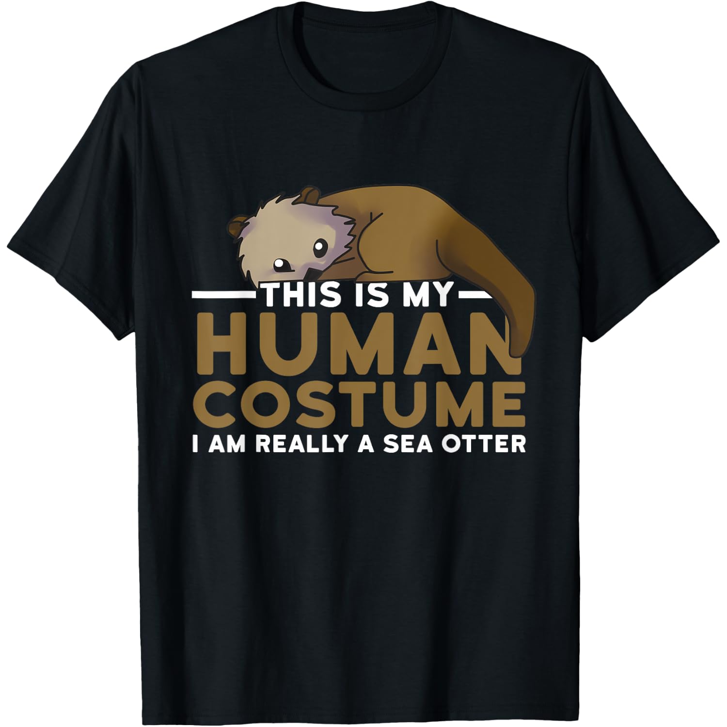 This Is My Human Costume I'm Really An Otter Halloween T-Shirt
