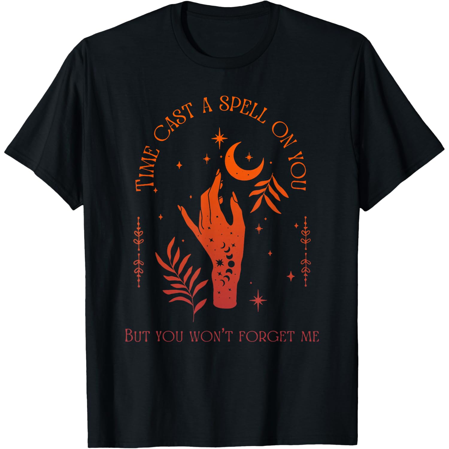 Time Cast A Spell On You But You Won't Forget Me T-Shirt