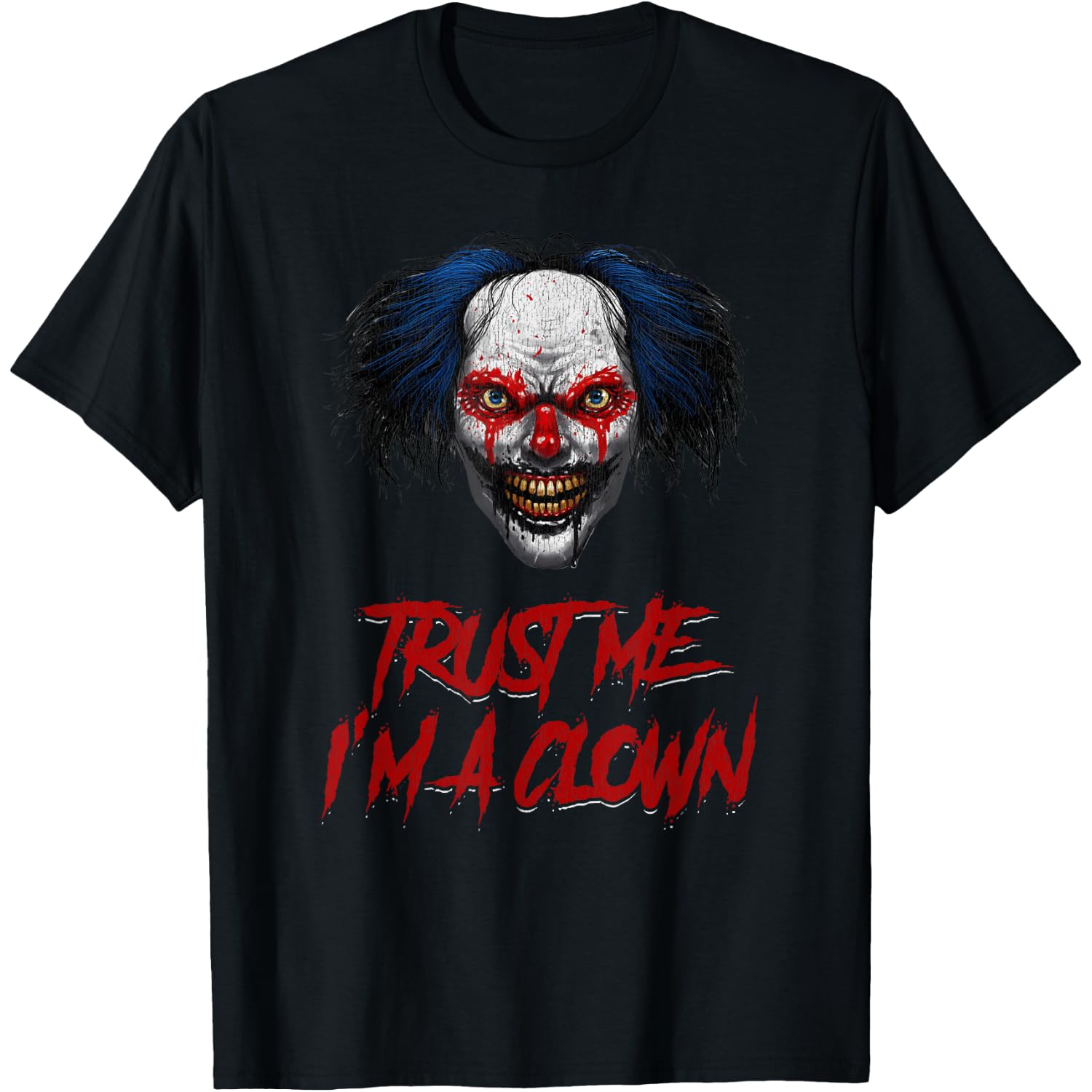 Trust Me I'm A Clown Scary Creepy Killer Clown Halloween T-Shirt