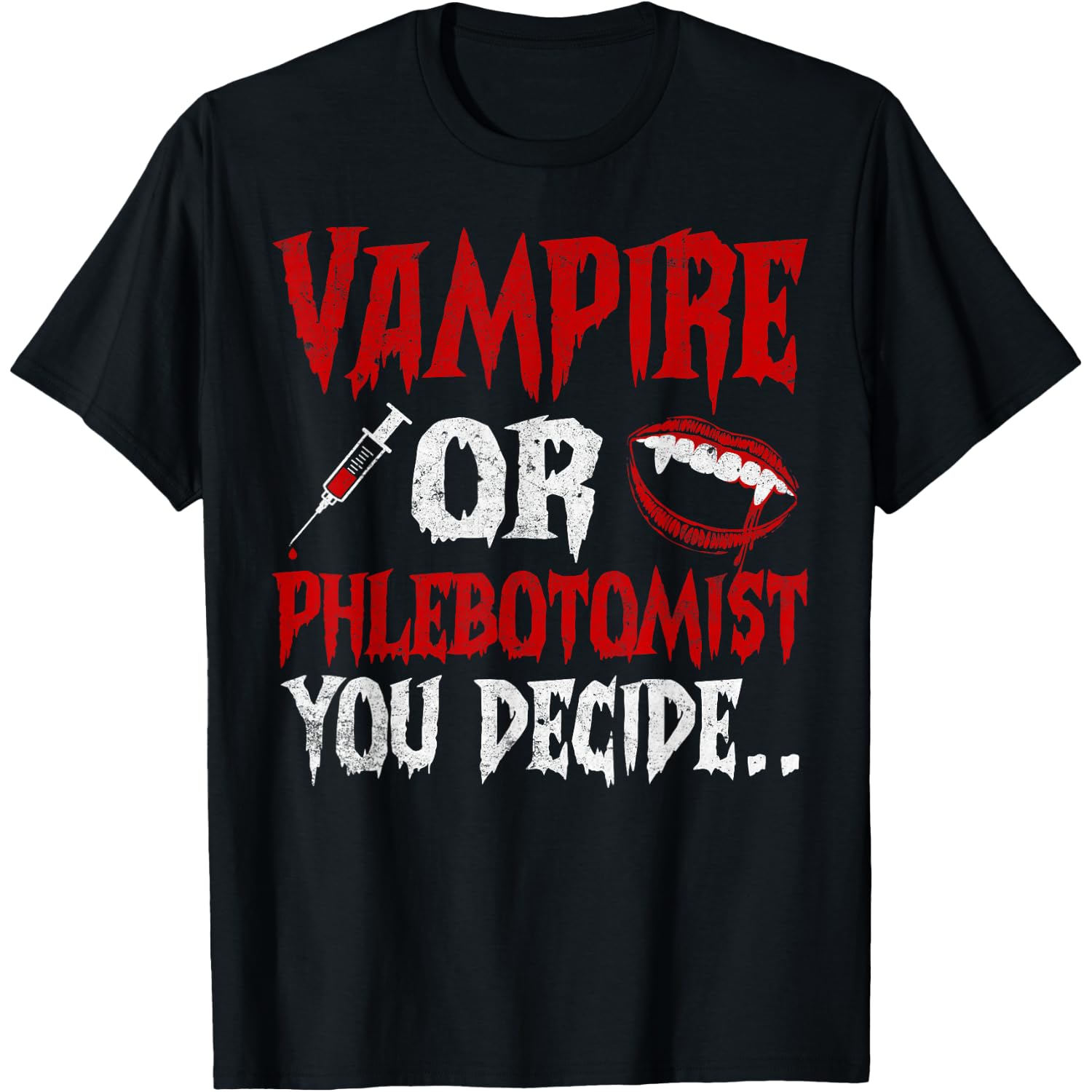 Vampire Or Phlebotomist Gothic Phlebotomy Halloween Apparel T-Shirt