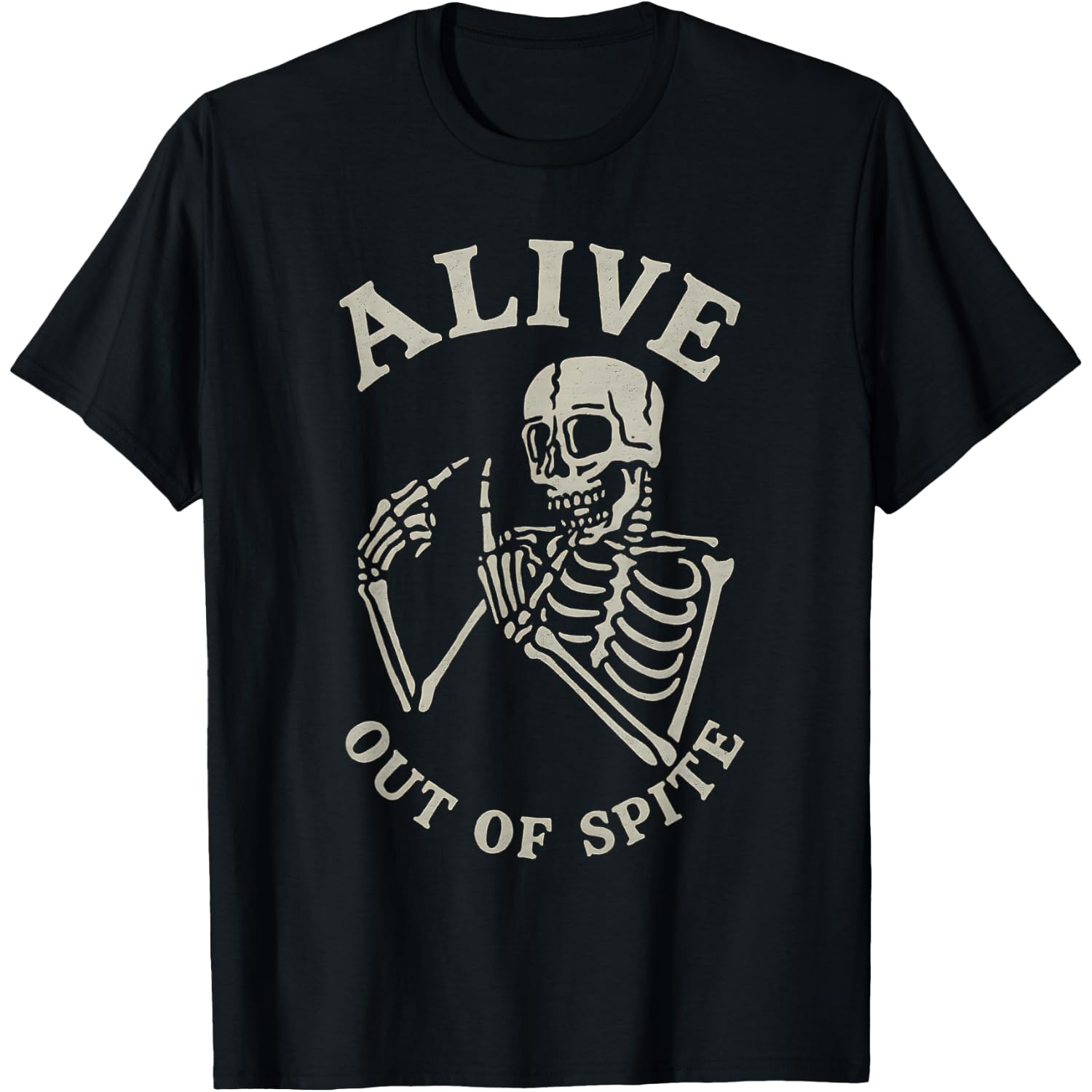 Vintage Alive Out of Spite Funny Skeleton Gothic Dark Humor T-Shirt