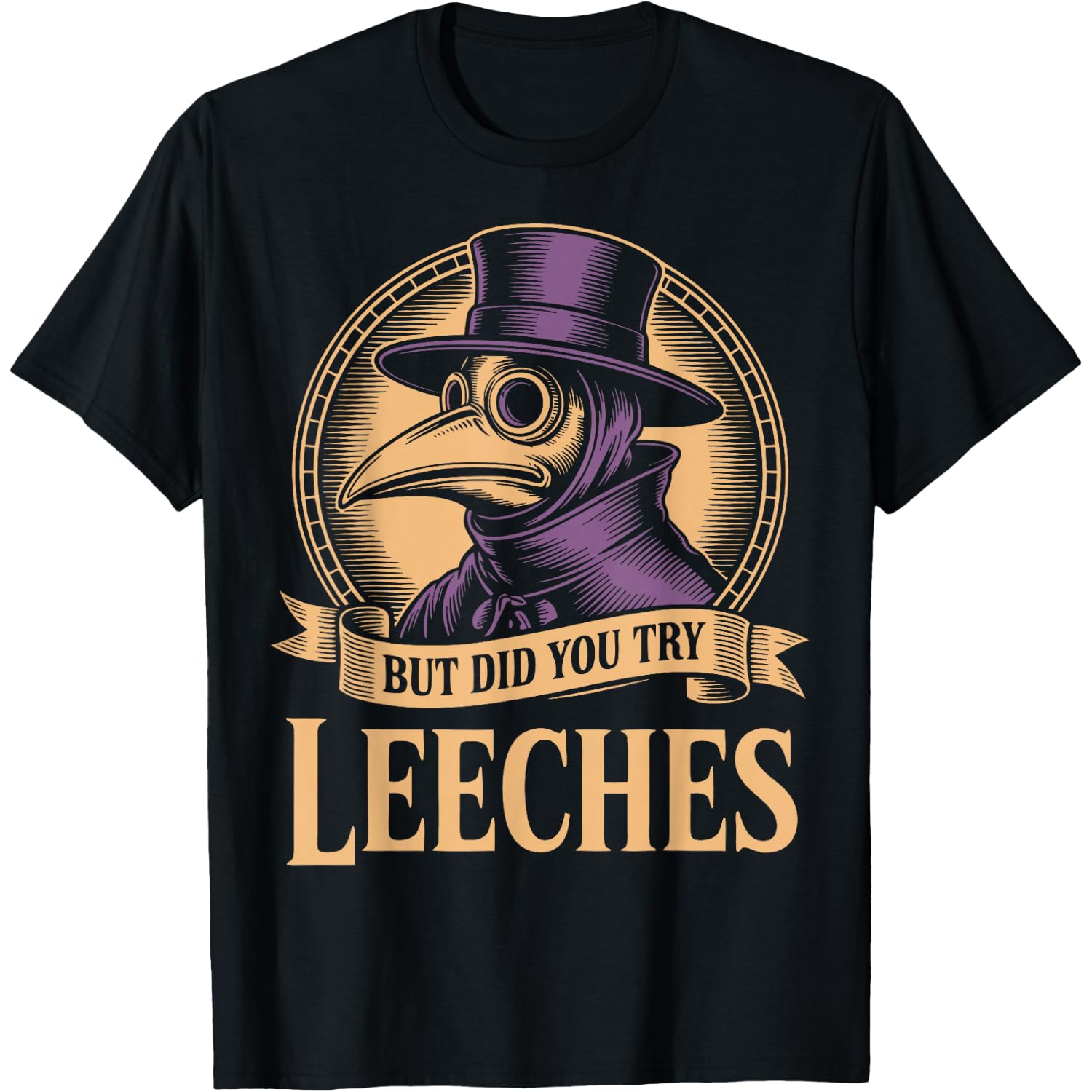 Vintage Plague Doctor But Did You Try Leeches T-Shirt