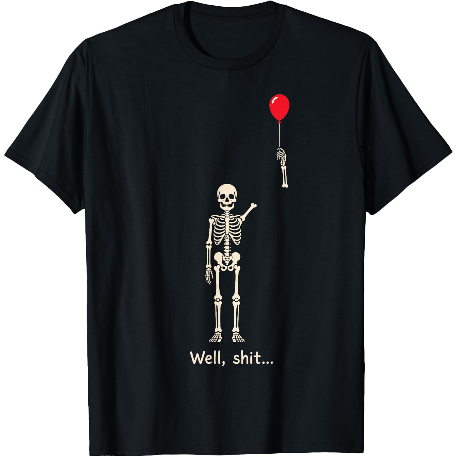 Well Shit Funny Skeleton Holding Balloon Gothic Halloween T-Shirt