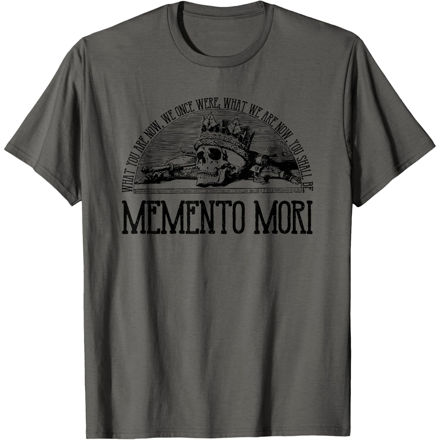 What You Are Now, We Once Were,What We Are Now, You Shall Be T-Shirt