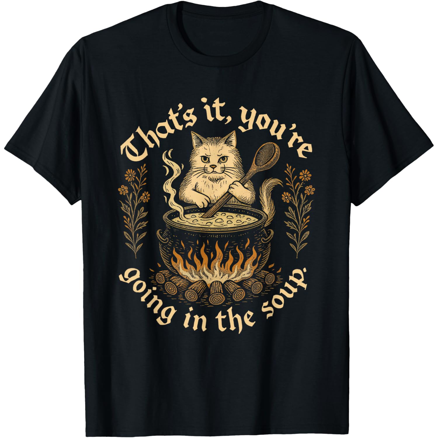 Witch Cat Lover Medieval That's It You're Going in The Soup T-Shirt