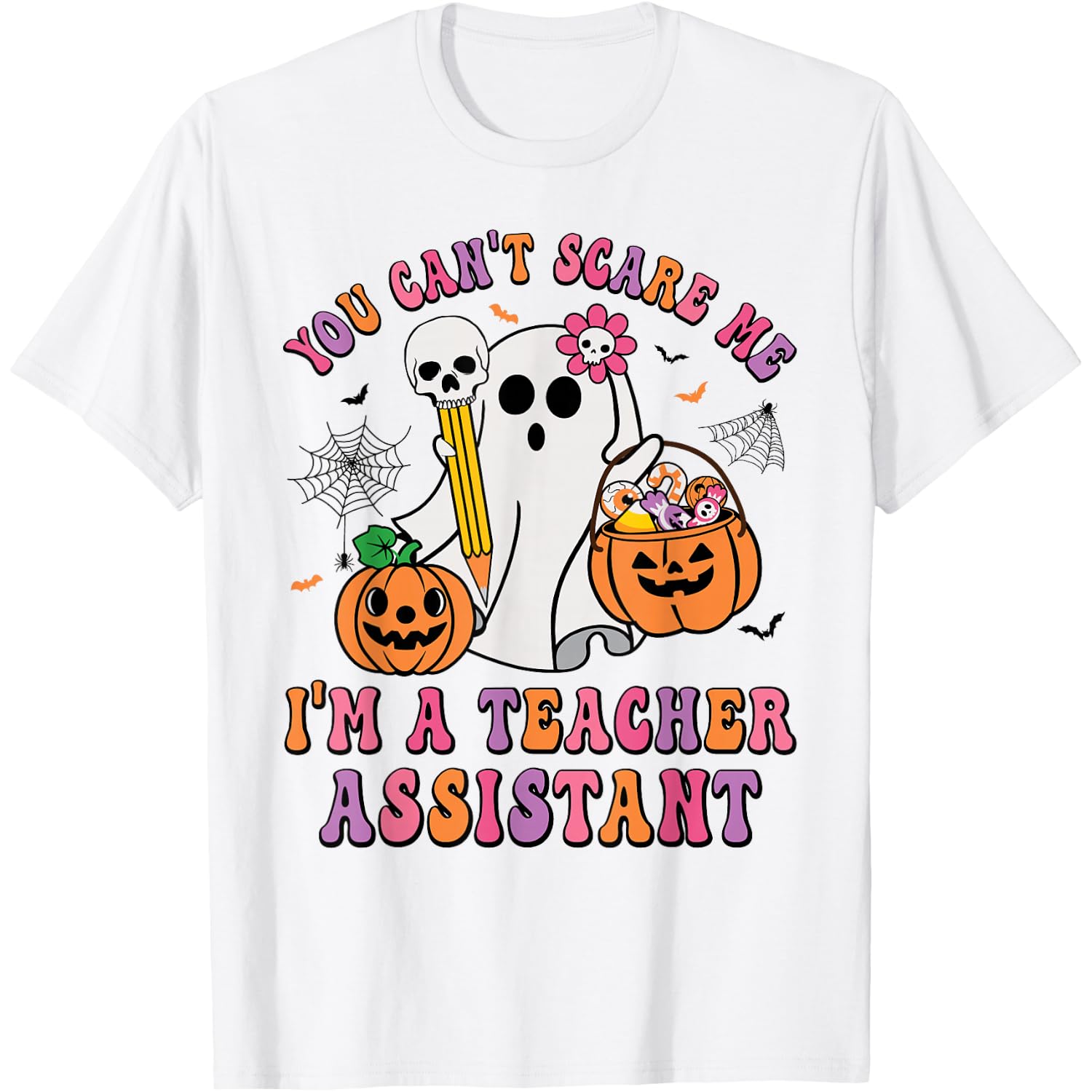 You Can't Scare Me I'm A School Teachers Assistant Halloween T-Shirt
