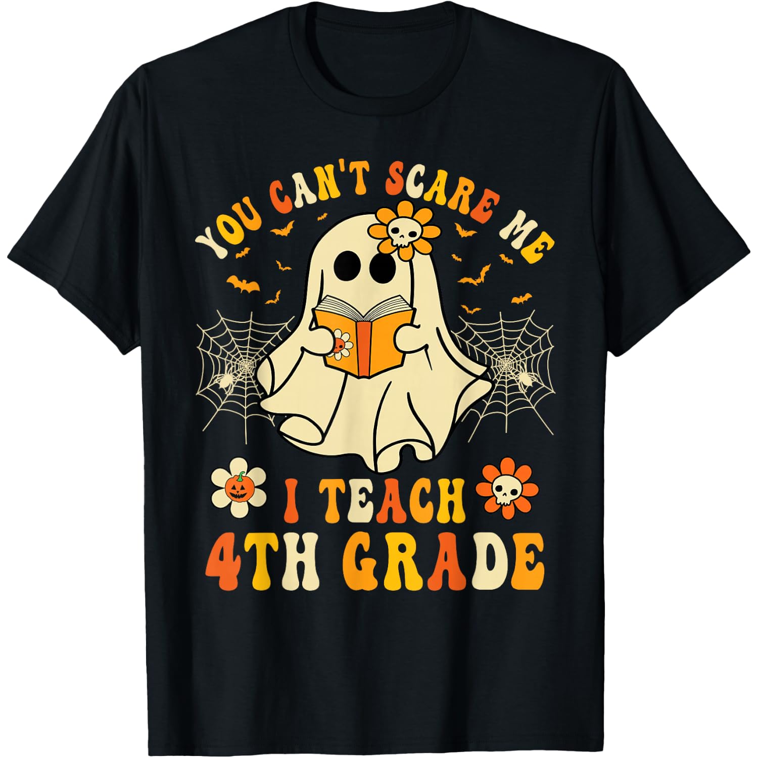 You Can't Scare Me I Teach 4th Grade Halloween Teacher Ghost T-Shirt