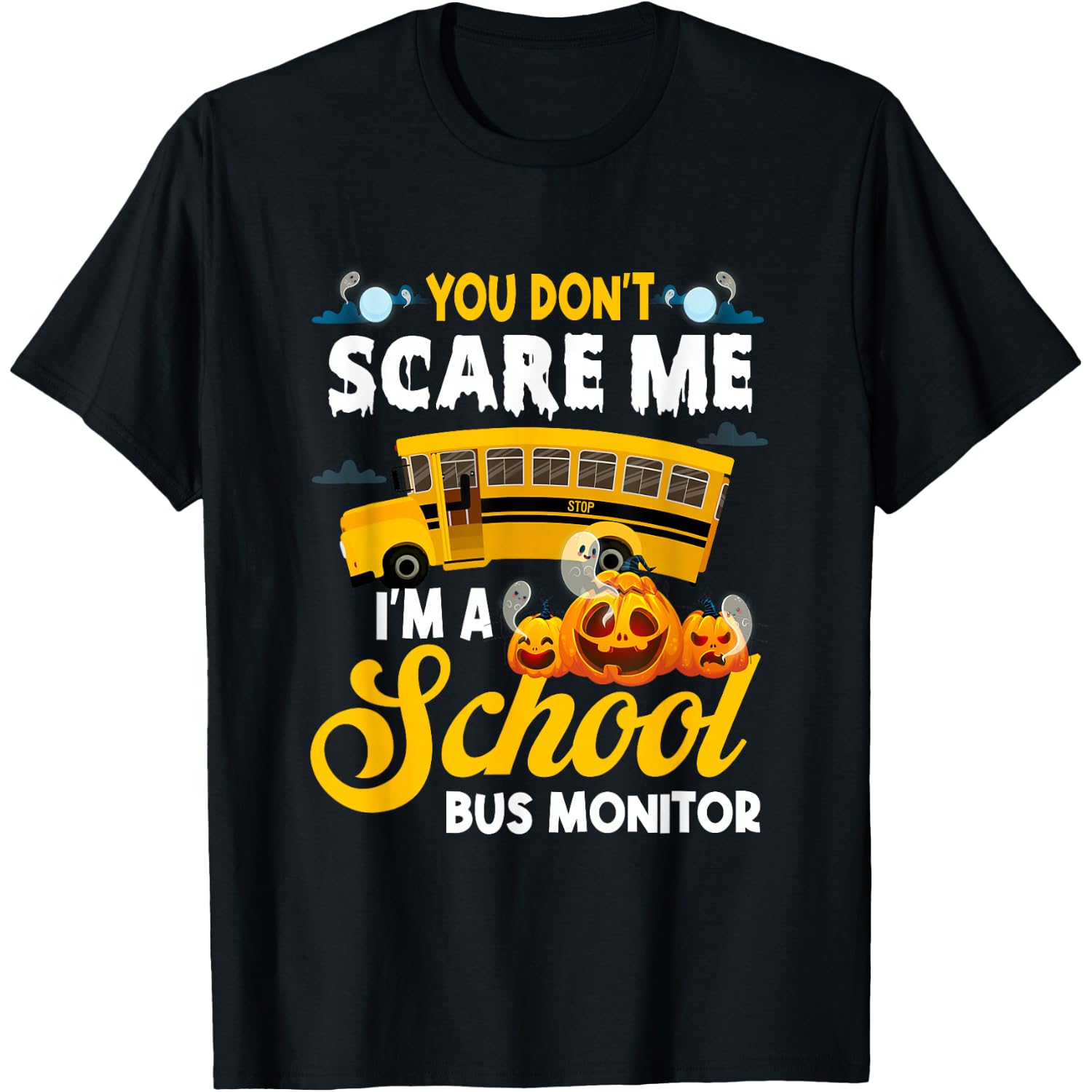 You Don't Scare Me A School Bus Monitor Halloween Bus Driver T-Shirt