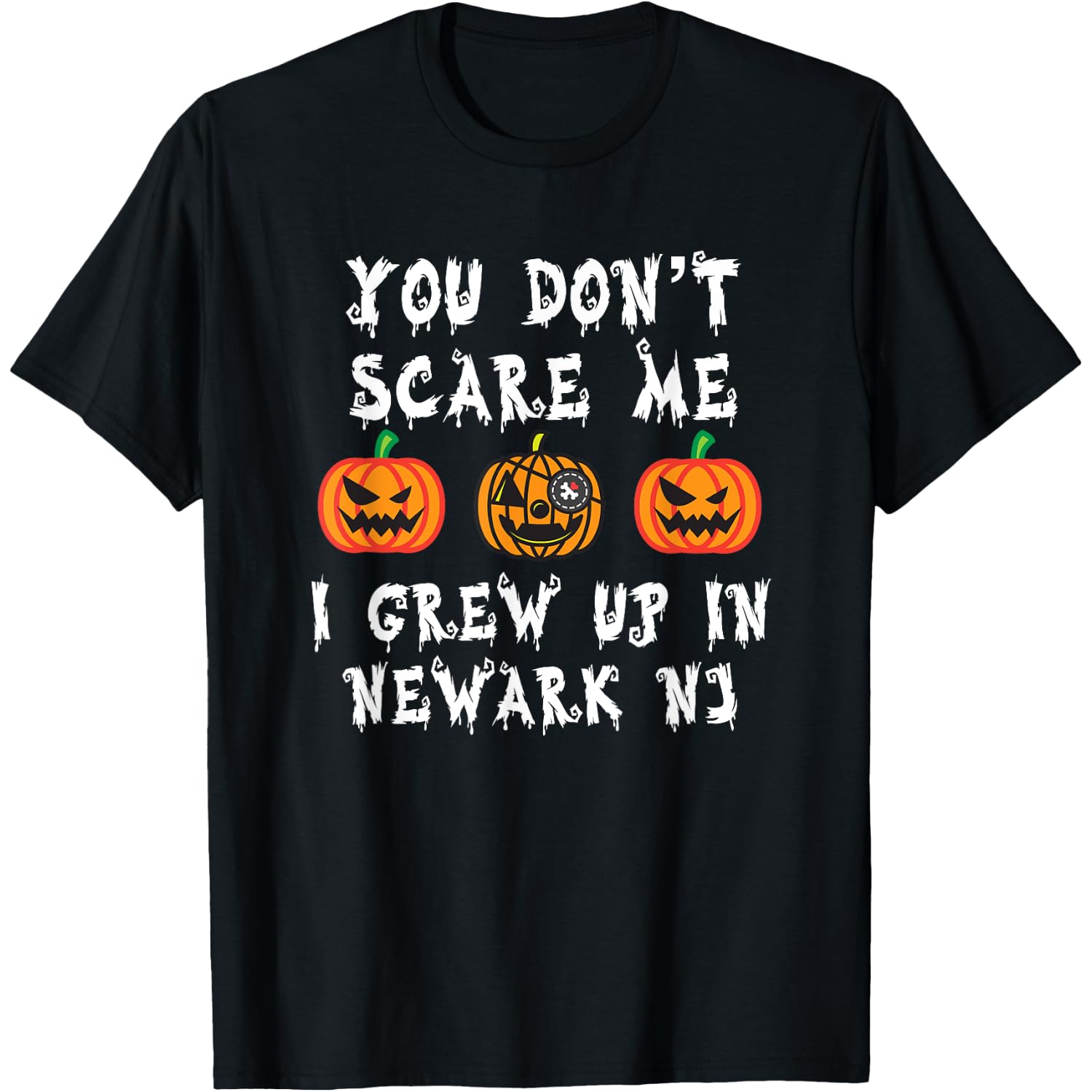 You Don't Scare Me I Grew Up In Newark NJ Funny Halloween T-Shirt