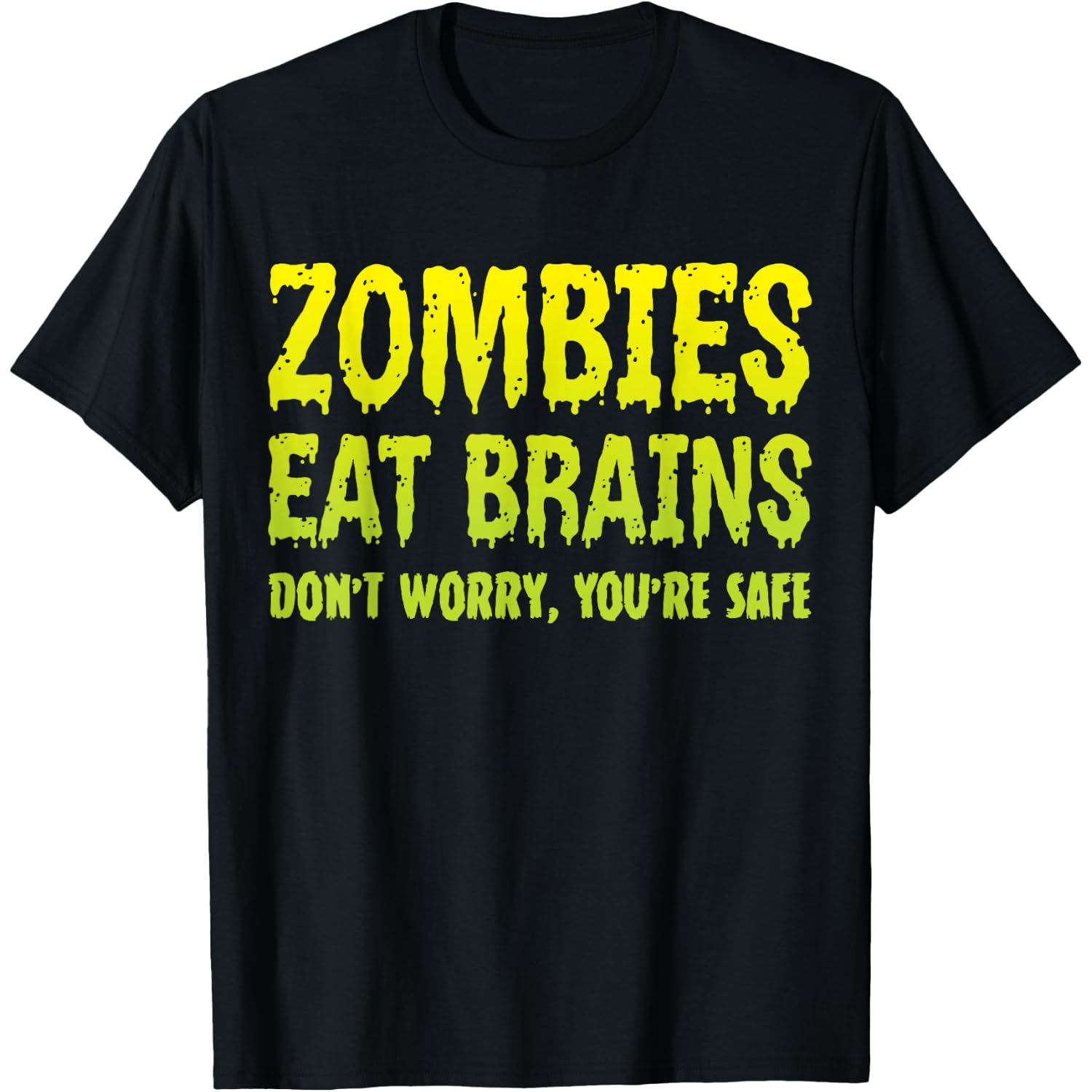 Zombies Eat Brains Don't Worry You're Safe Halloween Zombie T-Shirt