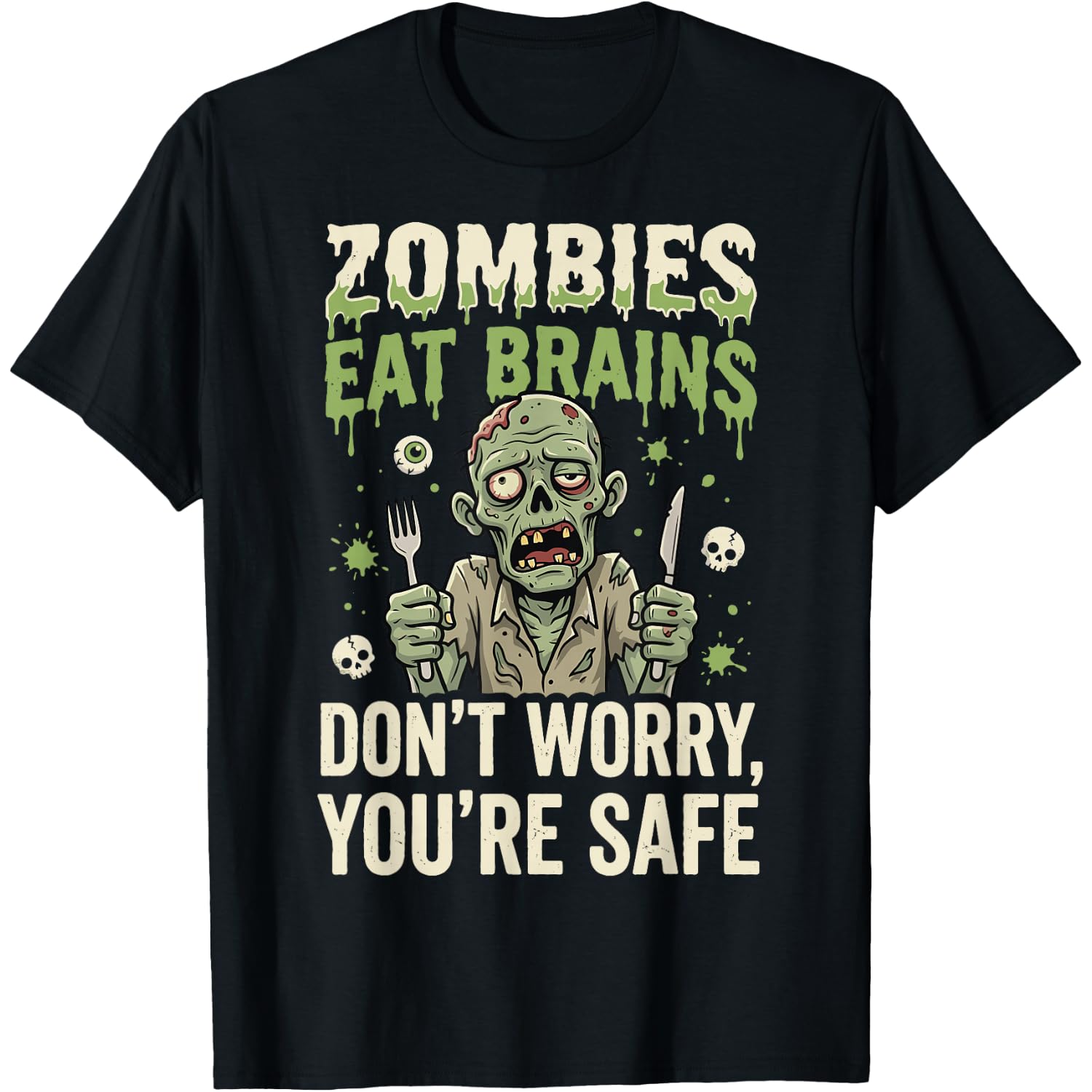 Zombies Eat Brains Don't Worry You're Safe T-Shirt